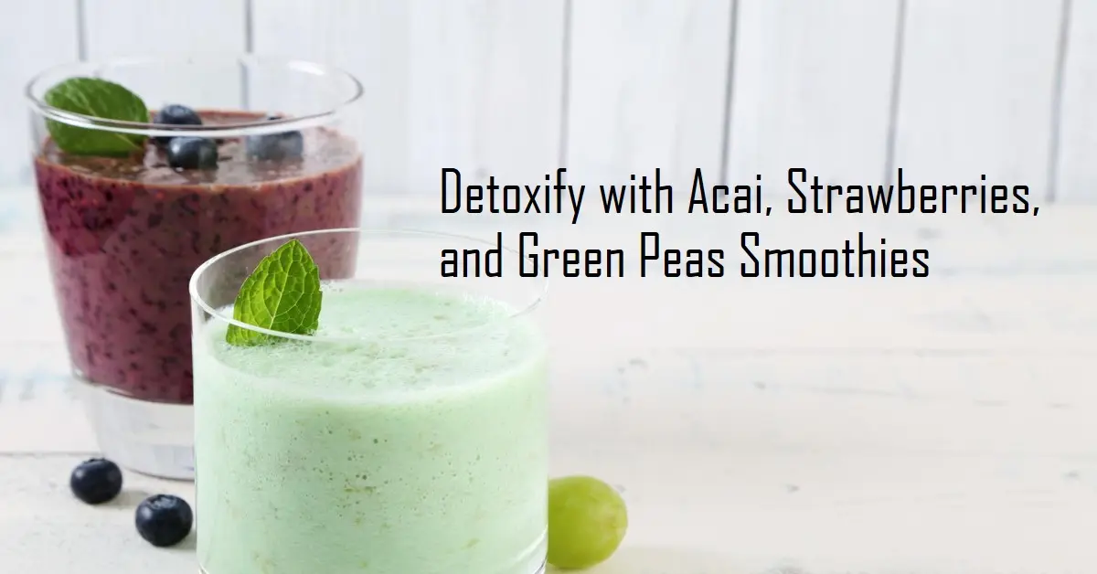 Read more about the article The Trio of Wellness: Acai, Strawberries, and Green Peas in Detoxifying Smoothies