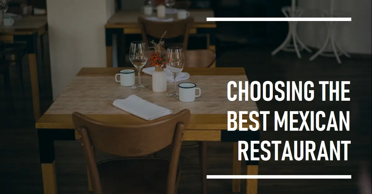 Read more about the article A Simple Checklist for Choosing the Best Mexican Restaurant