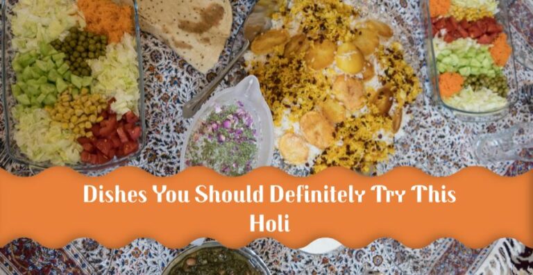 Top 10 Dishes You Should Definitely Try This Holi