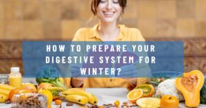 Read more about the article How to Prepare Your Digestive System for Winter?